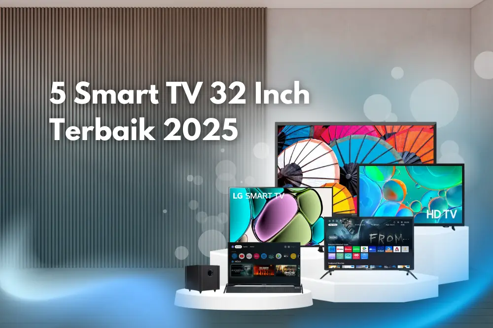 5 Smart TV 32 Inch Terbaik 2025