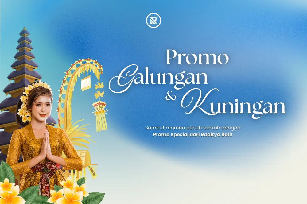 Promo Galungan dan Kuningan 2025 Raditya Bali – Diskon 5% & potongan 1x angsuran
